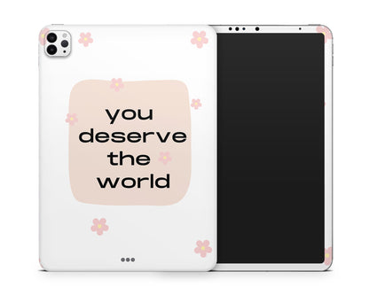 Lux Skins iPad You Deserve The World iPad Pro 13" (M4) Skins - Meme Quotes Skin